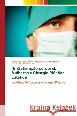 (In)Satisfação corporal, Mulheres e Cirurgia Plástica Estética Coelho, Fernanda Dias 9786202033169 Novas Edicioes Academicas