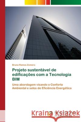 Projeto sustentável de edificações com a Tecnologia BIM Ramos Zemero, Bruno 9786202033206