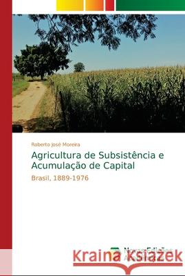 Agricultura de Subsistência e Acumulação de Capital Moreira, Roberto José 9786202033282 Novas Edicioes Academicas