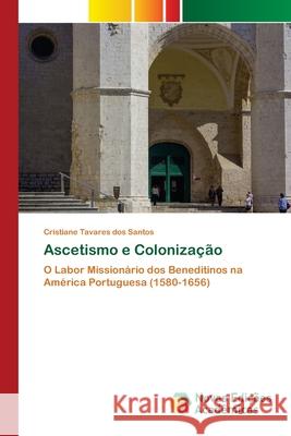 Ascetismo e Colonização Tavares Dos Santos, Cristiane 9786202033350