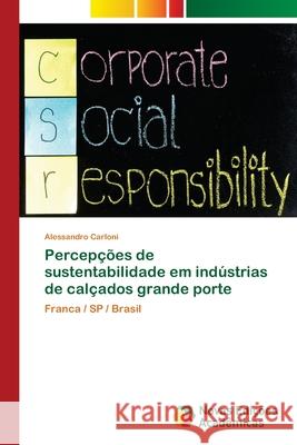 Percepções de sustentabilidade em indústrias de calçados grande porte Carloni, Alessandro 9786202034012 Novas Edicioes Academicas