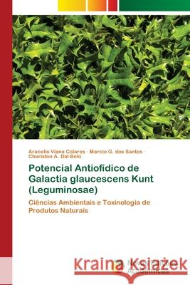 Potencial Antiofídico de Galactia glaucescens Kunt (Leguminosae) Viana Colares, Aracelio 9786202034067 Novas Edicioes Academicas