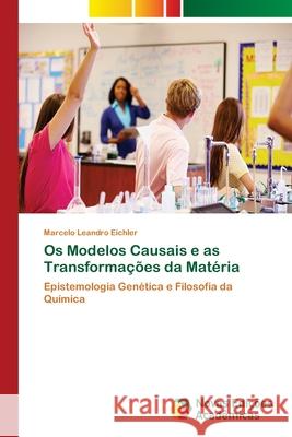 Os Modelos Causais e as Transformações da Matéria Eichler, Marcelo Leandro 9786202034173 Novas Edicioes Academicas