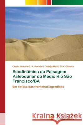 Ecodinâmica da Paisagem Paleodunar do Médio Rio São Francisco/BA G. R. Pacheco, Clecia Simone 9786202034616 Novas Edicioes Academicas