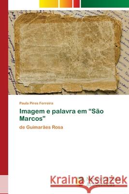 Imagem e palavra em São Marcos Pires Ferreira, Paula 9786202034692