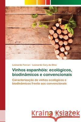 Vinhos espanhóis: ecológicos, biodinâmicos e convencionais Ferrari, Leonardo 9786202034777 Novas Edicioes Academicas