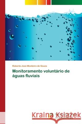 Monitoramento voluntário de águas fluviais Monteiro de Souza, Roberto José 9786202034807 Novas Edicioes Academicas