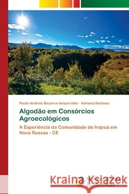 Algodão em Consórcios Agroecológicos Bezerra Insaurralde, Paula Andréia 9786202034937