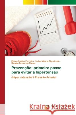 Prevenção: primeiro passo para evitar a hipertensão Santos Ferreira, Etiene 9786202035255 Novas Edicioes Academicas