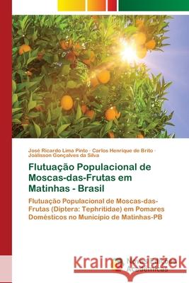 Flutuação Populacional de Moscas-das-Frutas em Matinhas - Brasil Pinto, José Ricardo Lima 9786202035460 Novas Edicioes Academicas