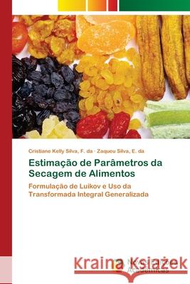 Estimação de Parâmetros da Secagem de Alimentos Silva, F. Da Cristiane Kelly 9786202035712