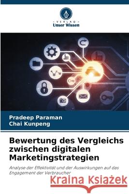Bewertung des Vergleichs zwischen digitalen Marketingstrategien Paraman, Pradeep, Kunpeng, Chai 9786202035781 Verlag Unser Wissen