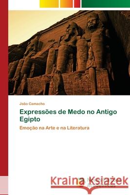 Expressões de Medo no Antigo Egipto Camacho, João 9786202035910 Novas Edicioes Academicas