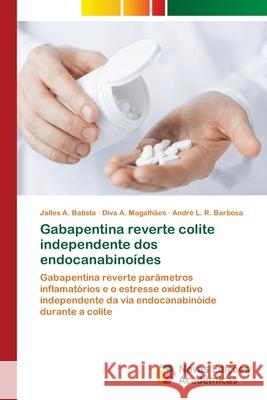 Gabapentina reverte colite independente dos endocanabinoídes A. Batista, Jalles 9786202035941 Novas Edicioes Academicas