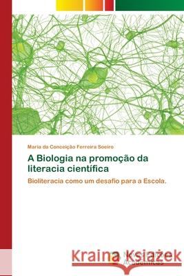 A Biologia na promoção da literacia científica Ferreira Soeiro, Maria Da Conceição 9786202036443