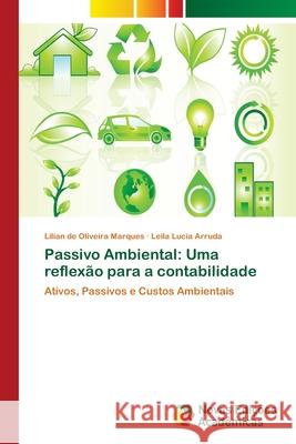 Passivo Ambiental: Uma reflexão para a contabilidade de Oliveira Marques, Lilian 9786202036498