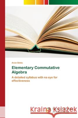 Elementary Commutative Algebra Simis, Aron 9786202036771