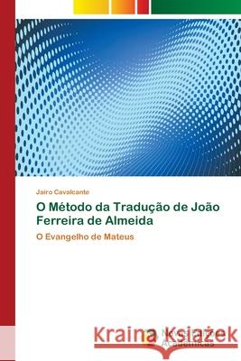 O Método da Tradução de João Ferreira de Almeida Cavalcante, Jairo 9786202036955