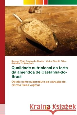 Qualidade nutricional da torta da amêndoa de Castanha-do-Brasil Santos de Oliveira, Rayone Wesly 9786202036993 Novas Edicioes Academicas