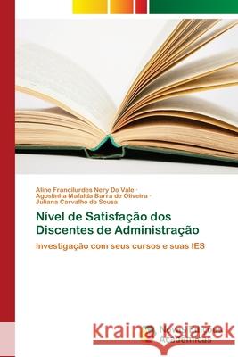 Nível de Satisfação dos Discentes de Administração Do Vale, Aline Francilurdes Nery 9786202037143