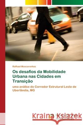 Os desafios da Mobilidade Urbana nas Cidades em Transição Mascarenhas, Rafhael 9786202037150