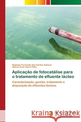 Aplicação de fotocatálise para o tratamento de efluente lácteo Salazar, Rodrigo Fernando Dos Santos 9786202037303 Novas Edicioes Academicas