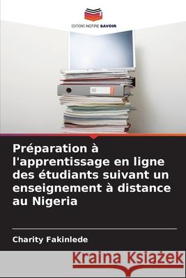 Préparation à l'apprentissage en ligne des étudiants suivant un enseignement à distance au Nigeria Fakinlede, Charity 9786202037327 Editions Notre Savoir