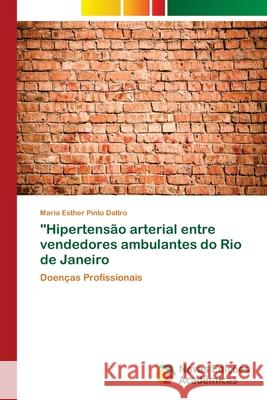Hipertensão arterial entre vendedores ambulantes do Rio de Janeiro Daltro, Maria Esther Pinto 9786202037358 Novas Edicioes Academicas