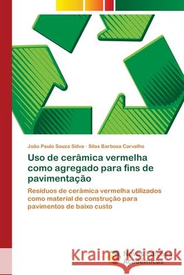 Uso de cerâmica vermelha como agregado para fins de pavimentação Souza Siilva, João Paulo 9786202037389 Novas Edicioes Academicas