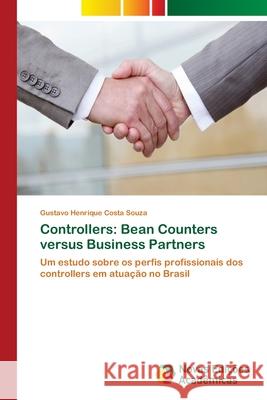 Controllers: Bean Counters versus Business Partners Souza, Gustavo Henrique Costa 9786202038188