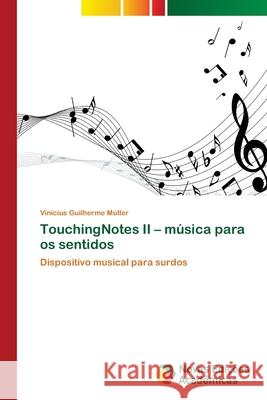TouchingNotes II - música para os sentidos Müller, Vinícius Guilherme 9786202038355 Novas Edicioes Academicas