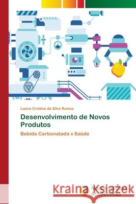 Desenvolvimento de Novos Produtos Da Silva Ramos, Luana Cristina 9786202038492 Novas Edicioes Academicas