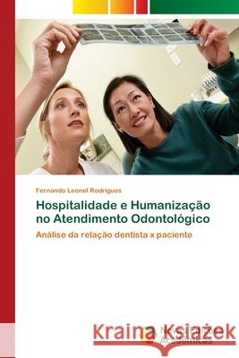 Hospitalidade e Humanização no Atendimento Odontológico Leonel Rodrigues, Fernando 9786202038560 Novas Edicioes Academicas