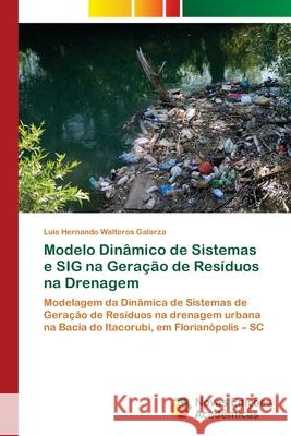 Modelo Dinâmico de Sistemas e SIG na Geração de Resíduos na Drenagem Walteros Galarza, Luis Hernando 9786202038690