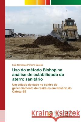 Uso do método Bishop na análise de estabilidade de aterro sanitário Pereira Santos, Luiz Henrique 9786202038843 Novas Edicioes Academicas