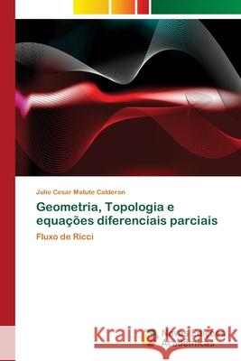 Geometria, Topologia e equações diferenciais parciais Matute Calderon, Julio Cesar 9786202038874