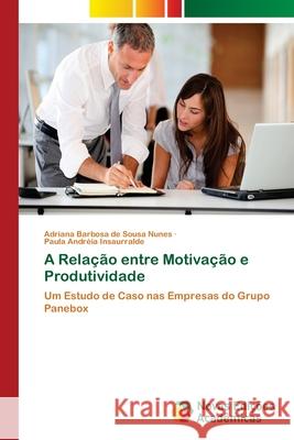 A Relação entre Motivação e Produtividade Nunes, Adriana Barbosa de Sousa 9786202038898 Novas Edicioes Academicas