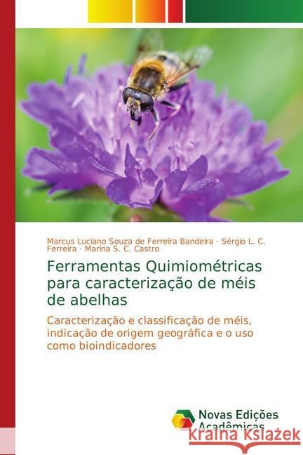 Ferramentas Quimiométricas para caracterização de méis de abelhas : Caracterização e classificação de méis, indicação de origem geográfica e o uso como bioindicadores Souza de Ferreira Bandeira, Marcus Luciano; Ferreira, Sérgio L. C.; Castro, Marina S. C. 9786202039130