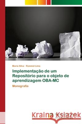 Implementação de um Repositório para o objeto de aprendizagem OBA-MC Silva, Maria 9786202039260 Novas Edicioes Academicas