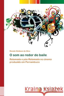 O som ao redor do baile Kleibson Da Silva, Renato 9786202039383