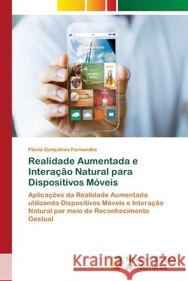 Realidade Aumentada e Interação Natural para Dispositivos Móveis Fernandes, Flávia Gonçalves 9786202039871 Novas Edicioes Academicas