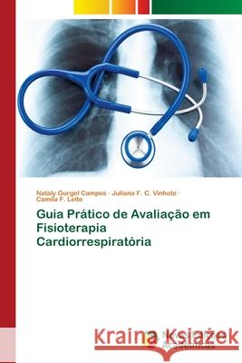 Guia Prático de Avaliação em Fisioterapia Cardiorrespiratória Gurgel Campos, Nataly; Vinhote, Juliana F. C.; Leite, Camila F. 9786202040327