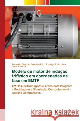 Modelo de motor de indução trifásico em coordenadas de fase em EMTP Bonatto, Benedito Donizeti 9786202040402 Novas Edicioes Academicas