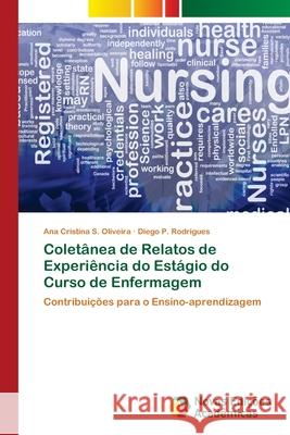 Coletânea de Relatos de Experiência do Estágio do Curso de Enfermagem S. Oliveira, Ana Cristina 9786202040525 Novas Edicioes Academicas