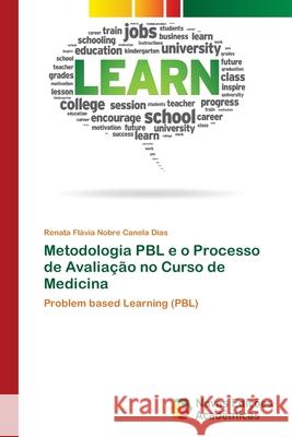 Metodologia PBL e o Processo de Avaliação no Curso de Medicina Nobre Canela Dias, Renata Flávia 9786202040778 Novas Edicioes Academicas