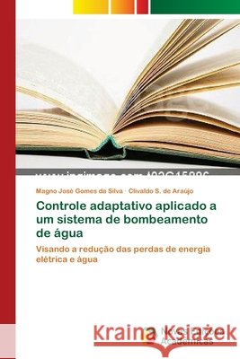 Controle adaptativo aplicado a um sistema de bombeamento de água Gomes Da Silva, Magno José 9786202041034
