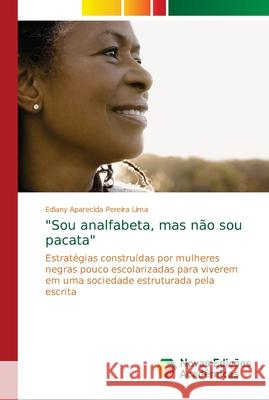 Sou analfabeta, mas não sou pacata Pereira Lima, Ediany Aparecida 9786202041157