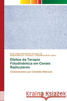Efeitos da Terapia Fotodinâmica em Canais Radiculares Cabral Dos Santos Accioly Lins, Carla 9786202041591 Novas Edicioes Academicas