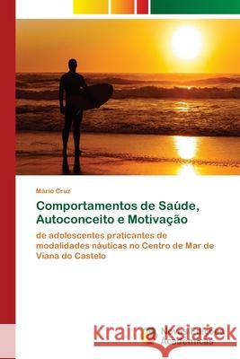 Comportamentos de Saúde, Autoconceito e Motivação Cruz, Mário 9786202042505