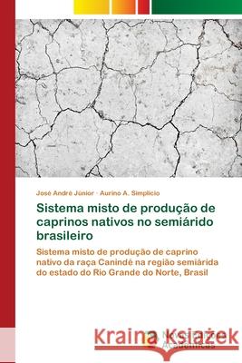 Sistema misto de produção de caprinos nativos no semiárido brasileiro André Júnior, José 9786202043151 Novas Edicioes Academicas